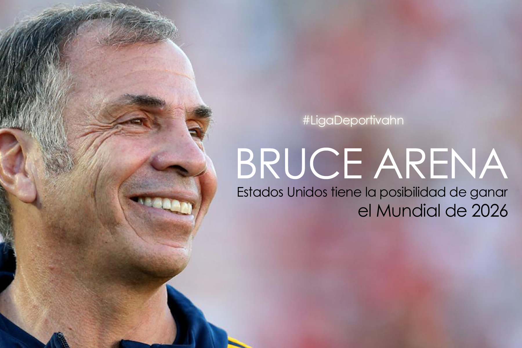 Bruce Arena: Estados Unidos tiene la oportunidad de ganar Mundial 2026