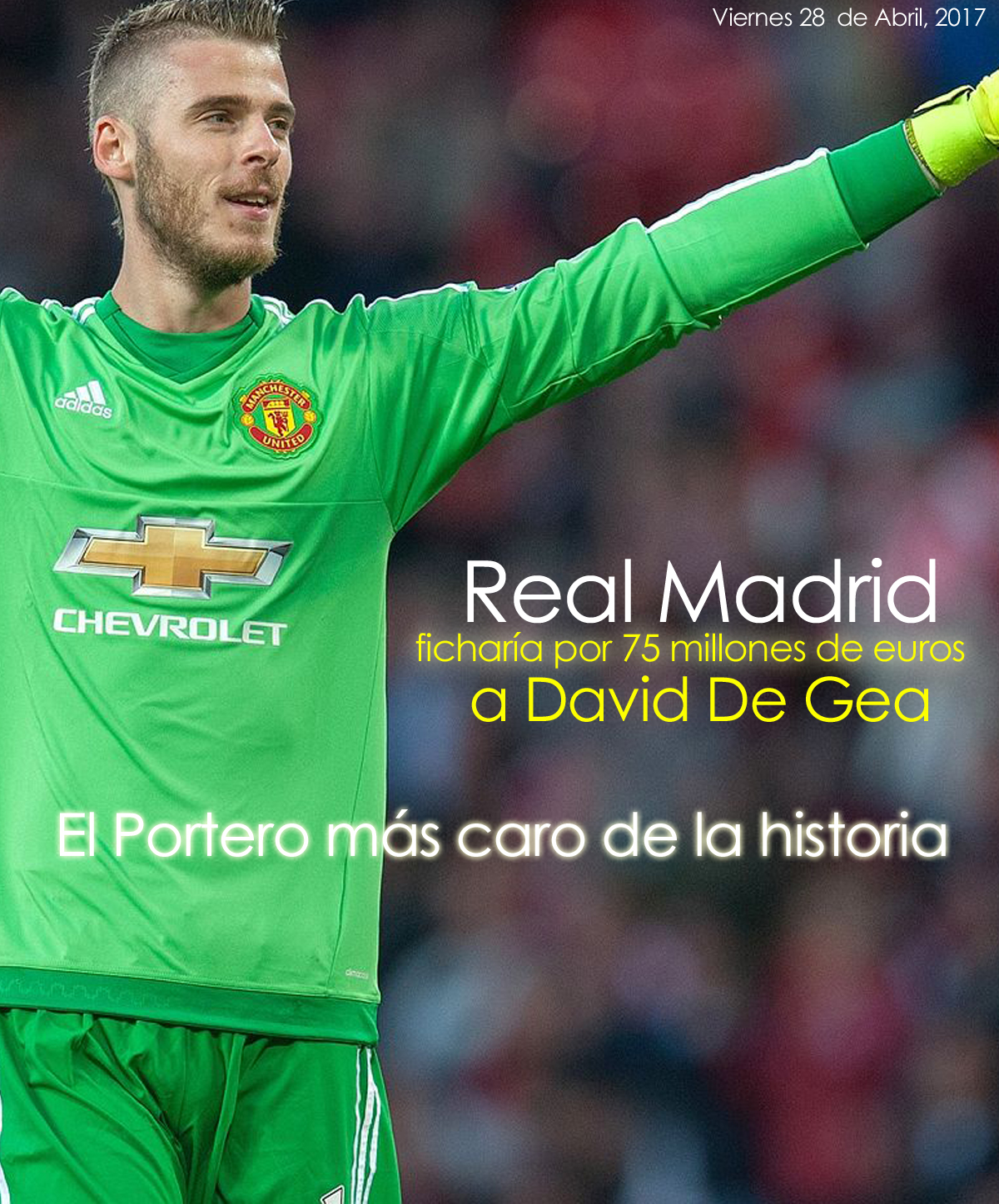 Real Madrid ficharìa a David De Gea por 75 millones de euros 